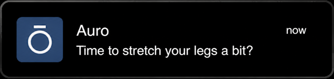 Auro reminder to stretch your legs